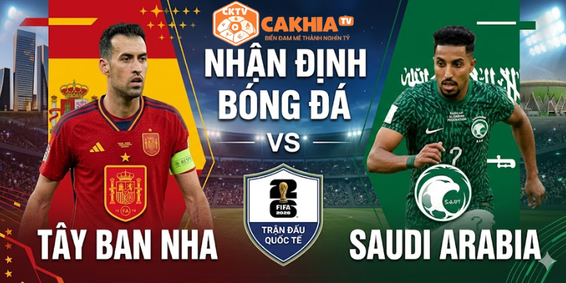 Thông tin trận đấu Tây Ban Nha vs Saudi Arabia